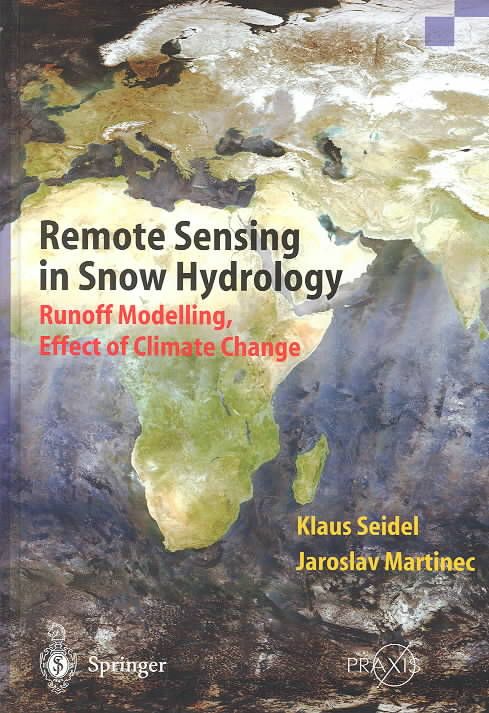 Remote Sensing in Snow Hydrology By Klaus Seidel, J. Martinec
