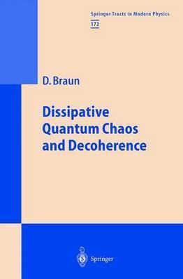 Dissipative Quantum Chaos and Decoherence By Daniel Braun (Hardback)
