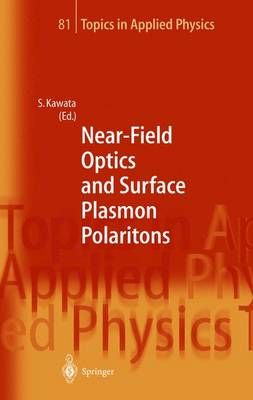 Near-Field Optics and Surface Plasmon Polaritons By Satoshi Kawata
