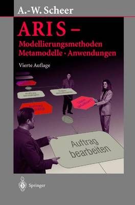 ARIS ? Modellierungsmethoden, Metamodelle, Anwendungen 9783540416012