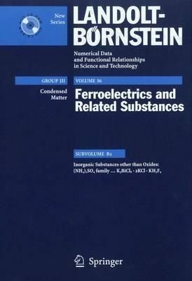(NH4)2SO4 family ... K3BiCl6 · 2KCl · KH3F4 (Landolt-Börnstein: Numerical Data and Functional Relationships in Science and Technology - New Series)
