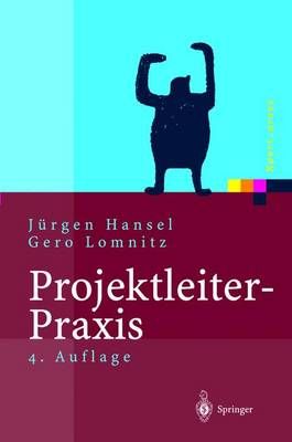 Projektleiter-Praxis By Jürgen Hansel, Gero Lomnitz 9783540442813