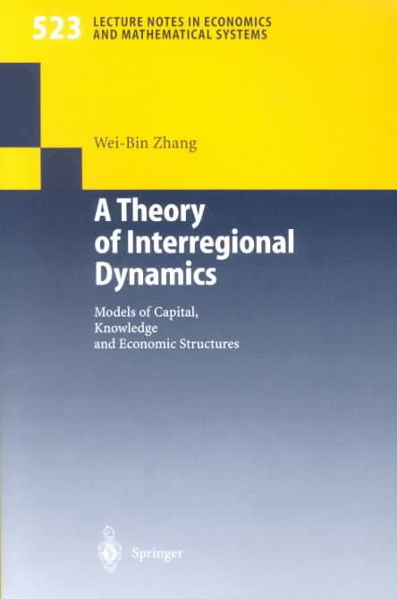 A Theory of Interregional Dynamics By Wei-Bin Zhang 9783540443063
