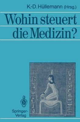 Wohin Steuert Die Medizin? By Klaus-Diethart Hüllemann (editor)