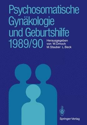 Psychosomatische Gynäkologie Und Geburtshilfe 1989/90 9783540521525