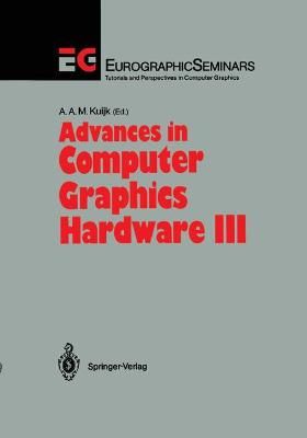 Advances in Computer Graphics Hardware III By A.A.M. Kuijk (editor)
