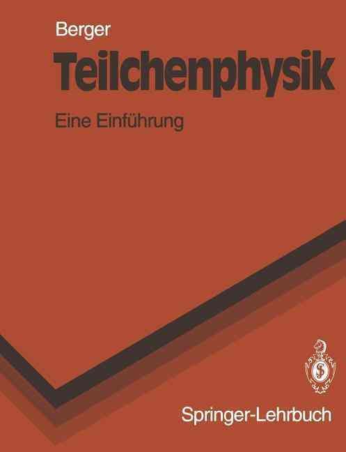Teilchenphysik : Eine Einführung By Berger, C. 9783540542186