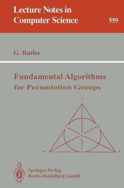Fundamental Algorithms for Permutation Groups By Gregory Butler