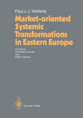 Market-Oriented Systemic Transformations in Eastern Europe (Hardback)