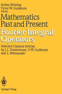 Mathematics Past and Present. Fourier Integral Operators 9783540567417