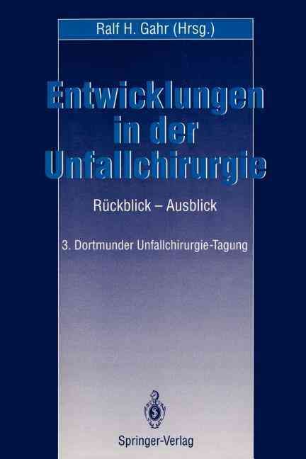 Entwicklungen in Der Unfallchirurgie By Ralf H. Gahr (editor)