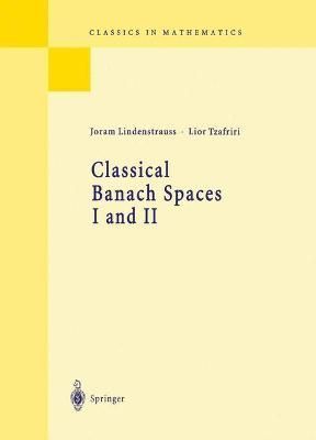 Classical Banach Spaces I and II By Joram Lindenstrauss, Lior Tzafriri