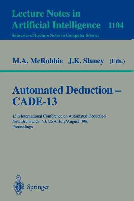 Automated Deduction - Cade-13 Lecture Notes in Artificial Intelligence