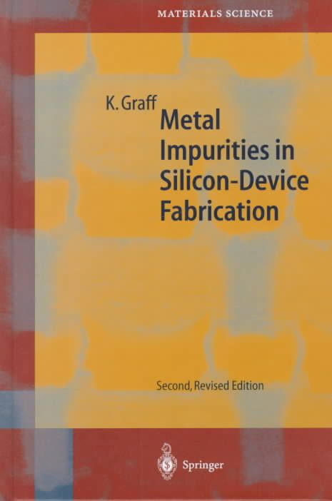 Metal Impurities in Silicon-Device Fabrication By Klaus Graff