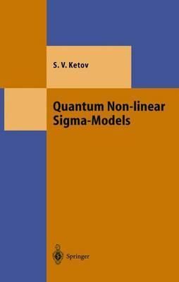 Quantum Non-Linear Sigma Models By S. V. Ketov 9783540674610