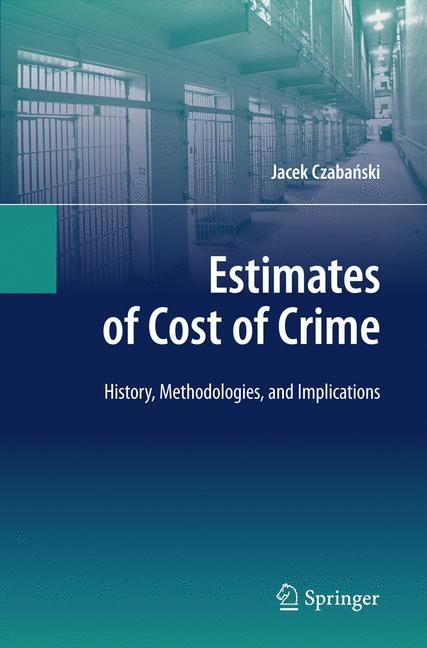 Estimates of Cost of Crime By Jacek Czabanski 9783540698036 (Hardback)