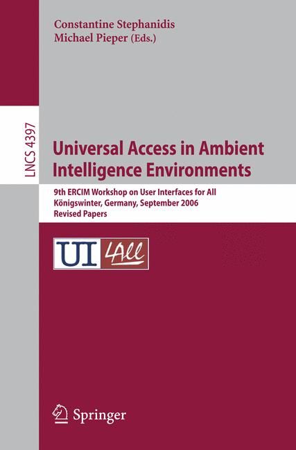 Universal Access in Ambient Intelligence Environments Information Systems and Applications, Incl. Internet/Web, and HCI