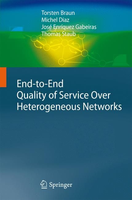 End-to-End Quality of Service Over Heterogeneous Networks (Hardback)