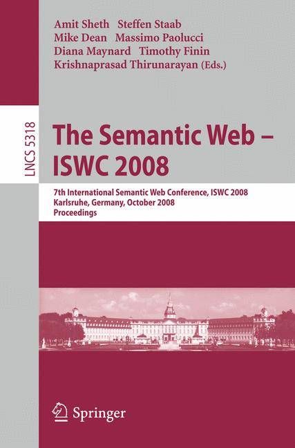 The Semantic Web - ISWC 2008 Information Systems and Applications, Incl. Internet/Web, and HCI