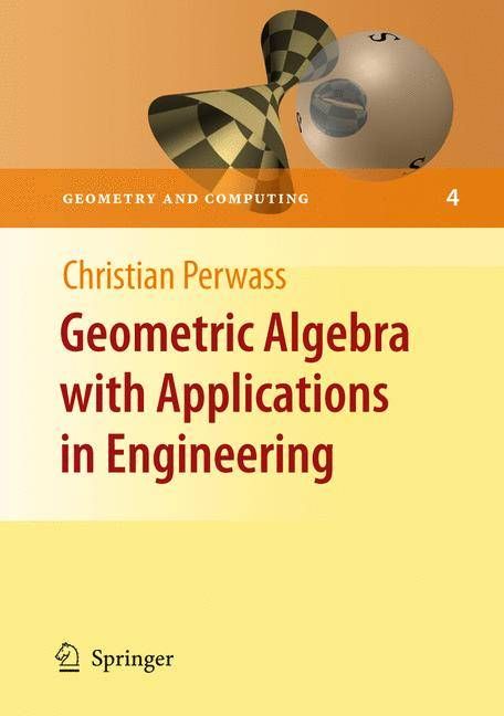 Geometric Algebra With Applications in Engineering 9783540890676