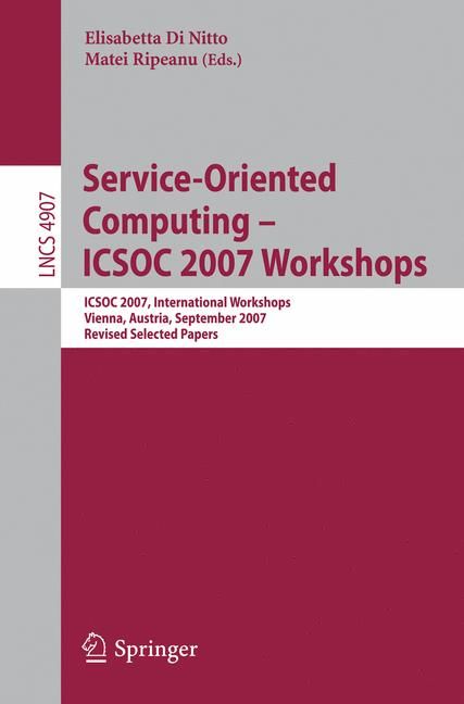 Service-Oriented Computing - ICSOC 2007 Workshops 9783540938507