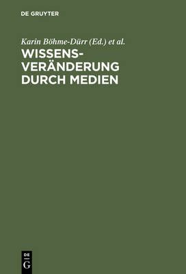 Wissensveränderung durch Medien By Böhme-Dürr, Karin 9783598108969