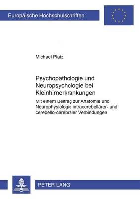 Psychopathologie Und Neuropsychologie Bei Kleinhirnerkrankungen Mit Einem Beitrag Zur Anatomie Und Neurophysiologie Intracerebellaerer- Und ...