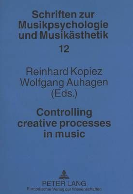 Controlling Creative Processes in Music 9783631331163 (Paperback)