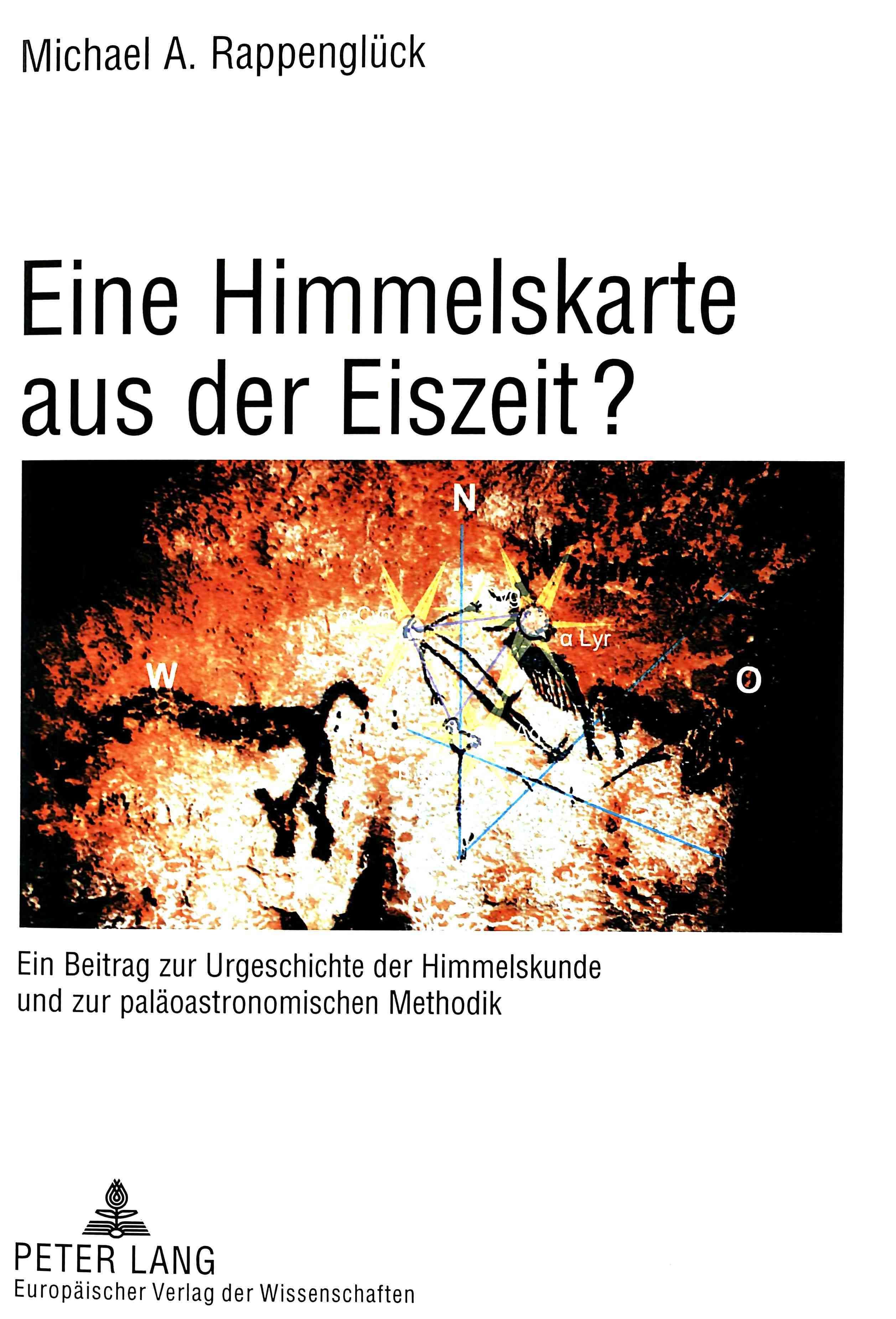 Eine Himmelskarte Aus Der Eiszeit? Ein Beitrag Zur Urgeschichte Der Himmelskunde Und Zur Palaeoastronomischen Methodik Aufgezeigt Am Beispiel ...