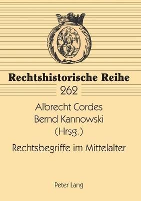 Rechtsbegriffe im Mittelalter By Cordes, Albrecht 9783631381618