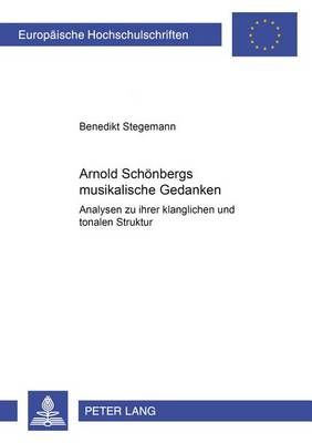 Arnold Schoenbergs musikalische Gedanken By Benedikt Stegemann