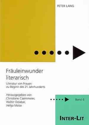 Fräuleinwunder literarisch; Literatur von Frauen zu Beginn des 21. Jahrhunderts