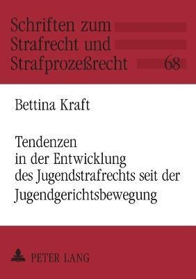 Tendenzen in Der Entwicklung Des Jugendstrafrechts Seit Der Jugendgerichtsbewegung