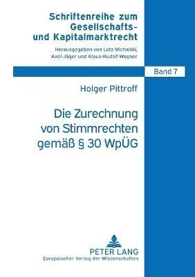 Die Zurechnung von Stimmrechten gemaeß § 30 WpUeG By Holger Pittroff