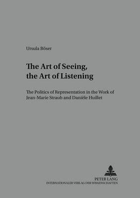 The Art of Seeing, the Art of Listening By Ursula Böser 9783631523520