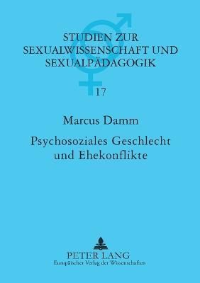 Psychosoziales Geschlecht und Ehekonflikte; Eine empirische Untersuchung an Ehe- und Familienberatungsstellen