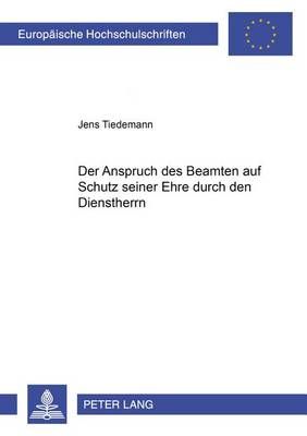 Der Anspruch Des Beamten Auf Schutz Seiner Ehre Durch Den Dienstherrn