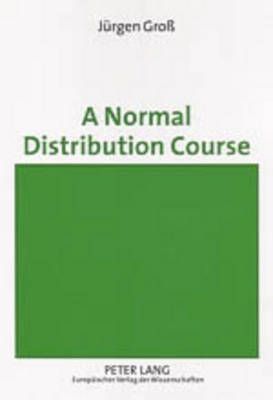 A Normal Distribution Course By Jürgen Groß 9783631529348