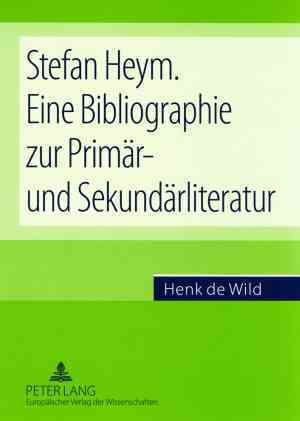 Stefan Heym. Eine Bibliographie Zur Primar- Und Sekundarliteratur