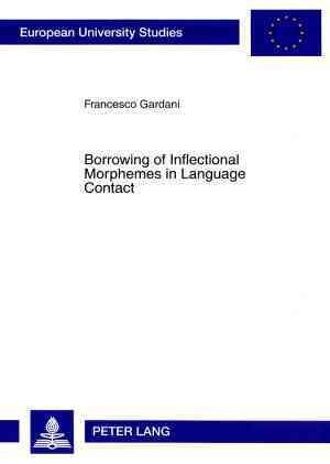 Borrowing of Inflectional Morphemes in Language Contact 9783631565193