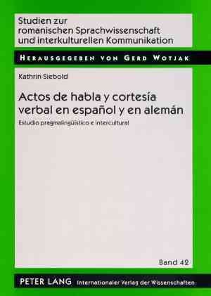 Actos de habla y cortesia verbal en espanol y en aleman 9783631571910