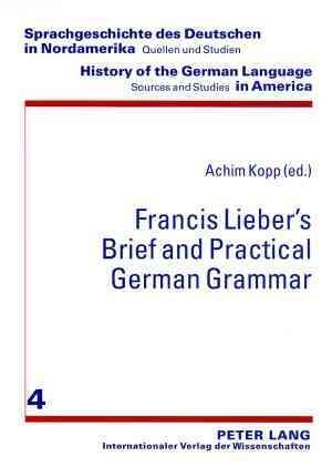 Francis Lieber's "Brief and Practical German Grammar" 9783631576991