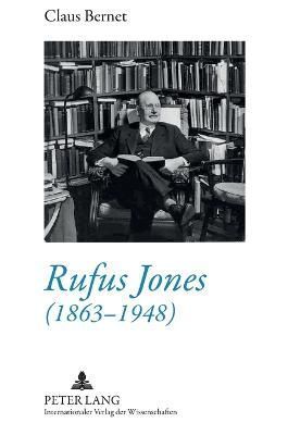 Rufus Jones (1863 - 1948) By Claus Bernet 9783631589304 (Hardback)