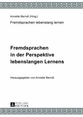 Fremdsprachen in der Perspektive lebenslangen Lernens; Unter Mitarbeit von Claudia-Elfriede Oechel-Metzner