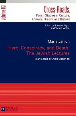 Hero, Conspiracy, and Death: The Jewish Lectures; Translated by Alex Shannon