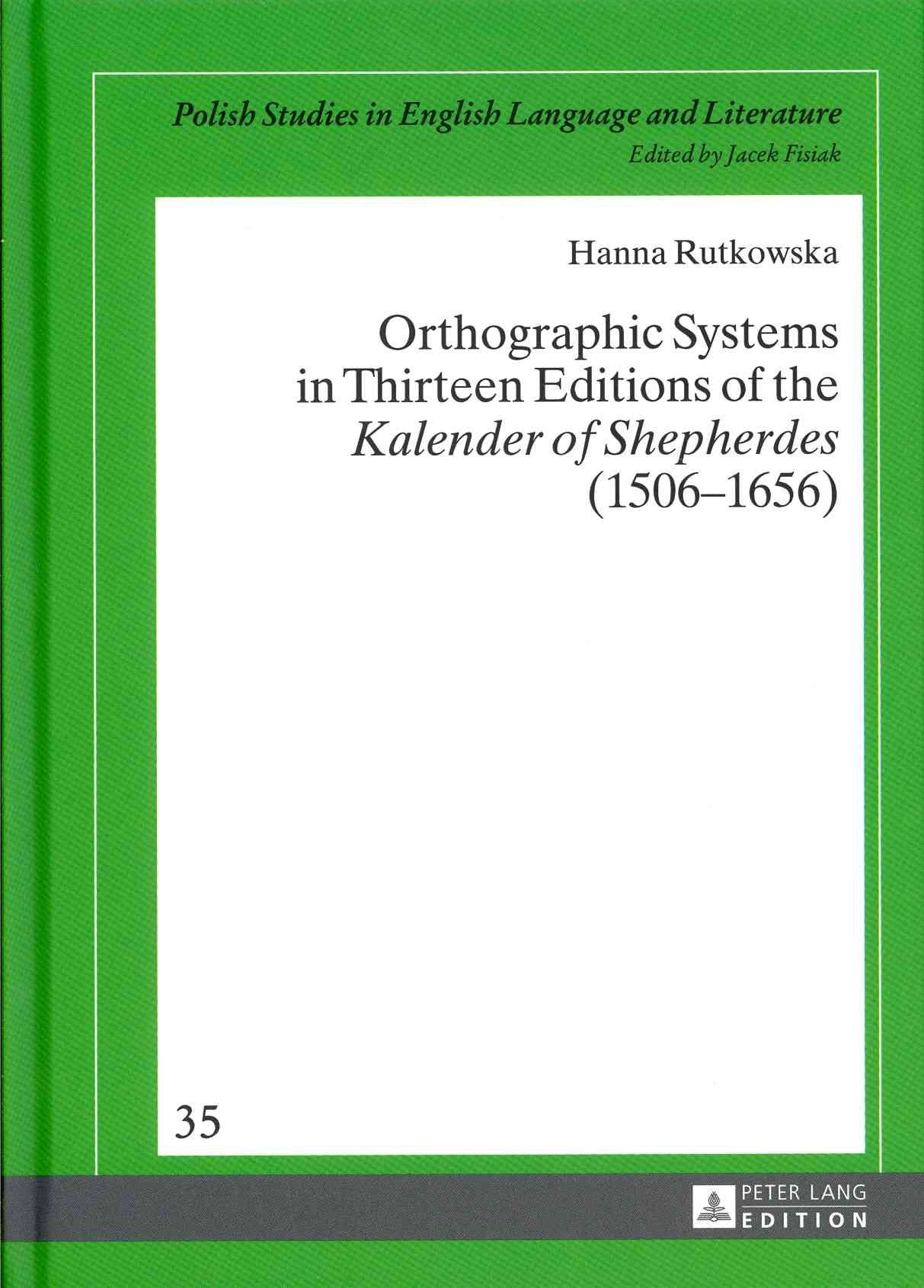 Orthographic Systems in Thirteen Editions of the Kalender of Shepherdes (1506-1656)