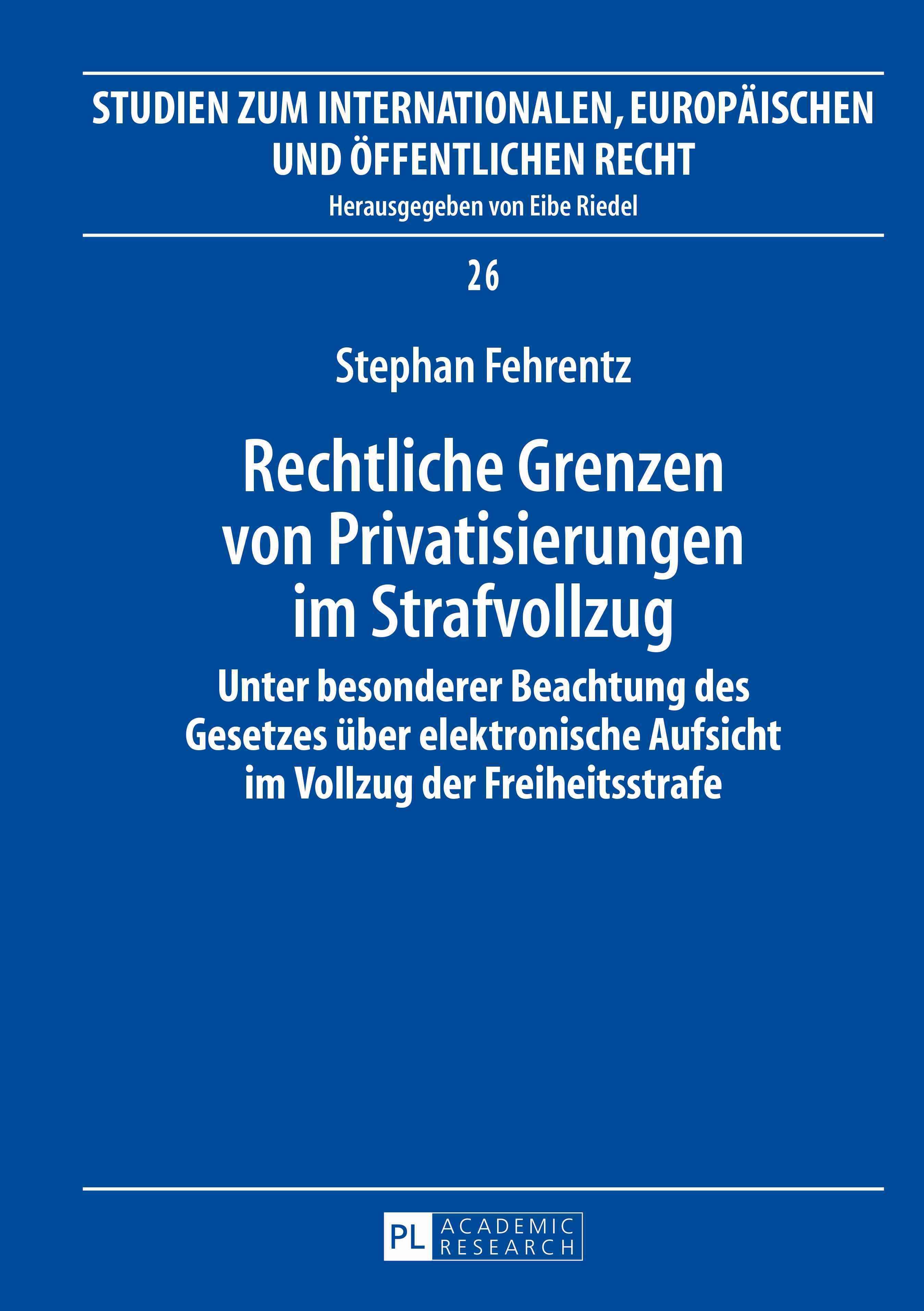 Rechtliche Grenzen von Privatisierungen im Strafvollzug 9783631634585