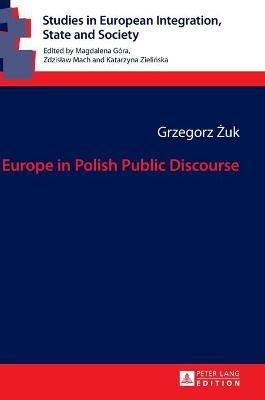 Europe in Polish Public Discourse By Zuk, Grzegorz 9783631637531