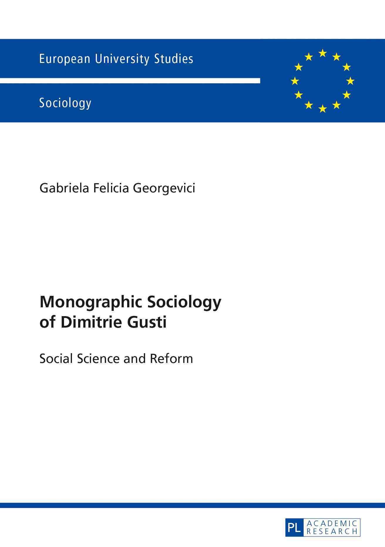 Monographic Sociology of Dimitrie Gusti By Gabriela Georgevici