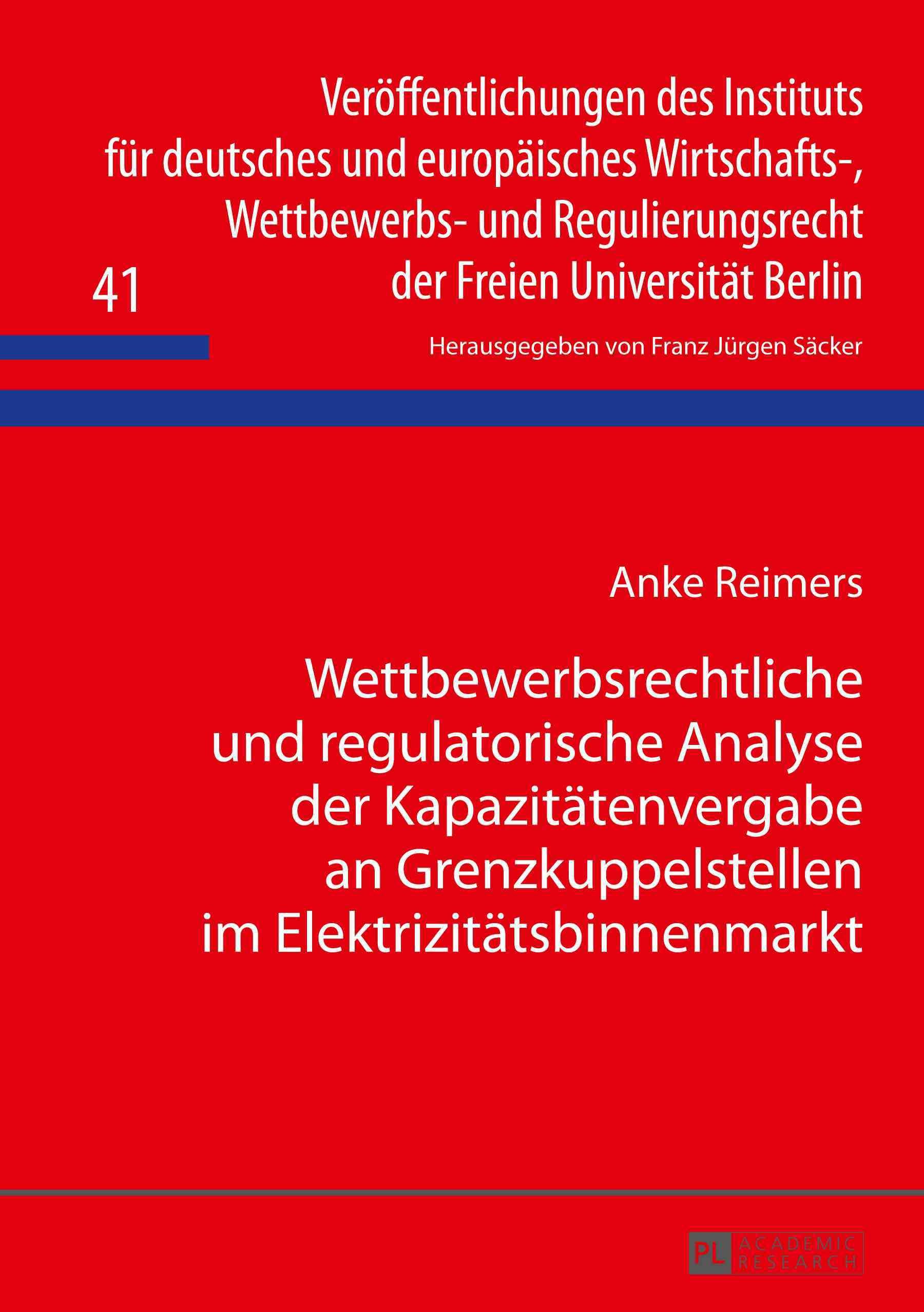 Wettbewerbsrechtliche Und Regulatorische Analyse Der Kapazitaetenvergabe an Grenzkuppelstellen Im Elektrizitaetsbinnenmarkt
